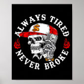 Always Tired Never Broke Funny Skull (on Back)  Poster (Vorne)