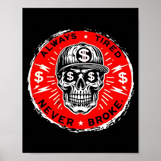 Always Tired Never Broke Funny Skull (on Back)  Poster (Vorne)