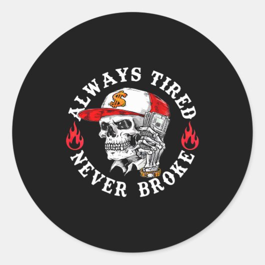 Always Tired Never Broke Funny Skull (on Back)  Runder Aufkleber (Vorderseite)