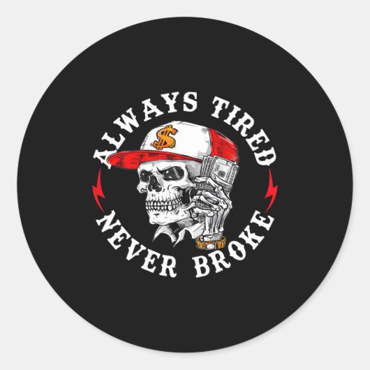 Always Tired Never Broke Funny Skull (on Back) Runder Aufkleber (Vorderseite)