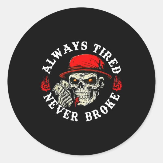 Always Tired Never Broke Funny Skull (on Back)  Runder Aufkleber (Vorderseite)