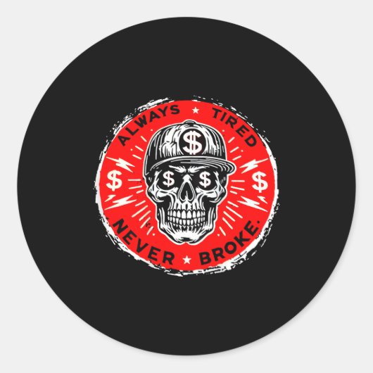 Always Tired Never Broke Funny Skull (on Back)  Runder Aufkleber (Vorderseite)