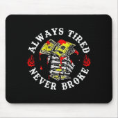 Always Tired Never Broke Skull (on Back) Mousepad (Vorne)
