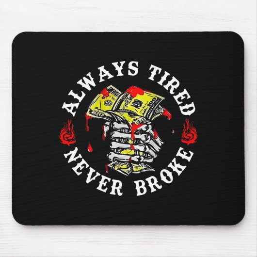 Always Tired Never Broke Skull (on Back)  Mousepad (Vorne)