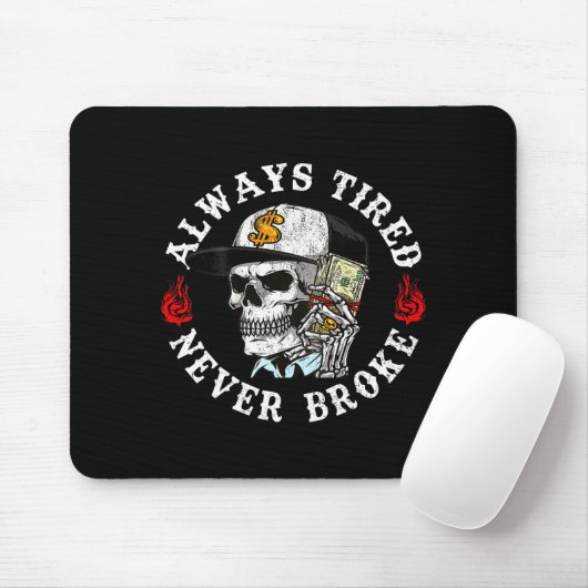 Always Tired Never Broke Skull (on Back)  Mousepad (Mit Mouse)