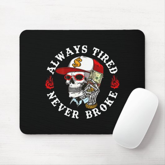 Always Tired Never Broke Skull (on Back)  Mousepad (Mit Mouse)