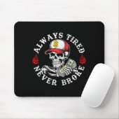 Always Tired Never Broke Skull (on Back)  Mousepad (Mit Mouse)