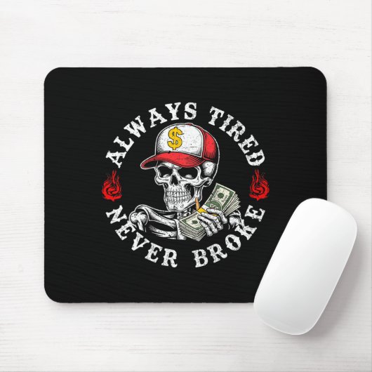 Always Tired Never Broke Skull (on Back) Mousepad (Mit Mouse)