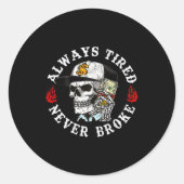 Always Tired Never Broke Skull (on Back)  Runder Aufkleber (Vorderseite)