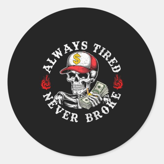 Always Tired Never Broke Skull (on Back) Runder Aufkleber (Vorderseite)