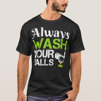 Always Wash Your Balls Funny Golf Driving Range T-Shirt