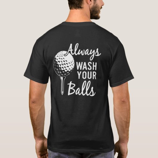 Always Wash Your Balls Golf T-Shirt (Rückseite)