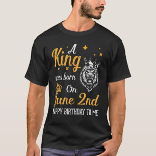 Am 2. Juni wurde mir ein König Geboren. T-Shirt