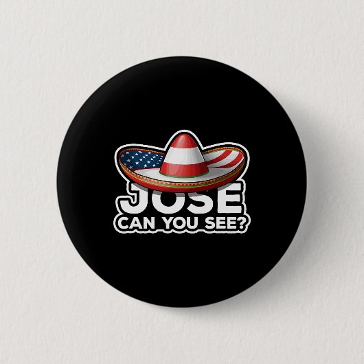 Am 4. Juli Anthem Mexican Pun Jose Can You Button (Vorderseite)