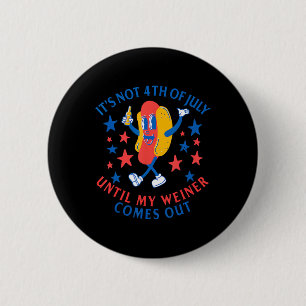 Am 4. Juli, bis mein Weiner aus der Sonne kommt Button