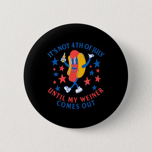Am 4. Juli, bis mein Weiner aus der Sonne kommt Button (Vorderseite)