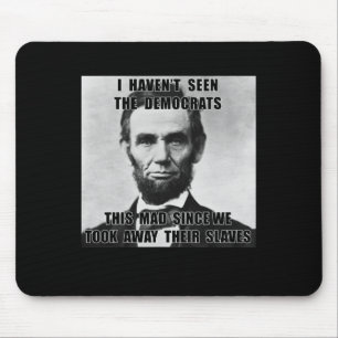 Am 4. Juli haben die Demokraten nicht Lincoln gese Mousepad