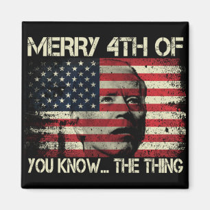 Am 4. Juli kennen Sie das Ding gegen den Biden Magnet