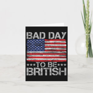 Am 4. Juli Shirt Bad Day zu sein Britisch 1 Karte