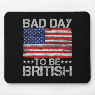 Am 4. Juli Shirt Bad Day zu sein Britisch 1 Mousepad