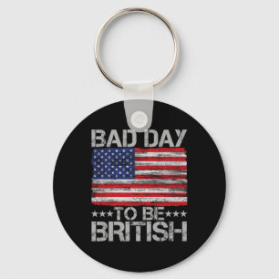 Am 4. Juli Shirt Bad Day zu sein Britisch 1 Schlüsselanhänger