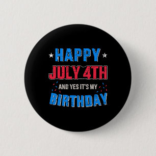 Am 4. Juli und es ist mein Geburtstag für Indepen Button