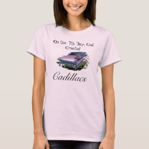Am 7. Tag Gott hergestellt, Cadillacs T-Shirt