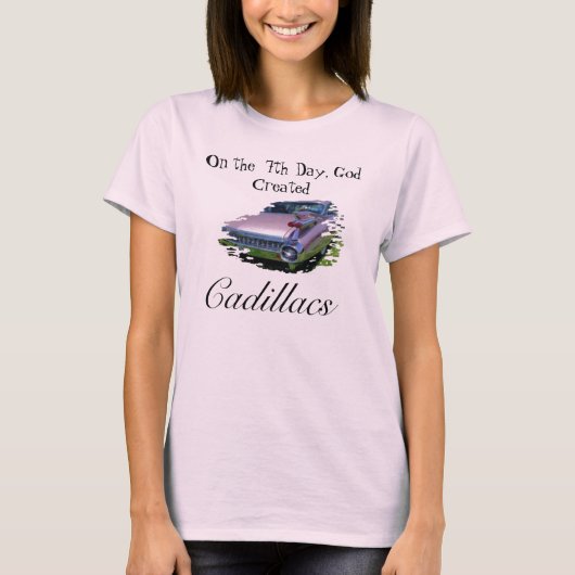 Am 7. Tag Gott hergestellt, Cadillacs T-Shirt (Vorderseite)