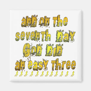 Am 7. Tag machte Gott einen leicht drei laufenden  Magnet