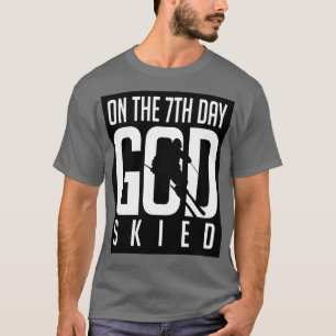 Am 7. Tag Skilaufen T-Shirt