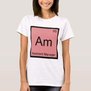 Am - Assistenzmanager Chemie Element Symbol T T-Shirt