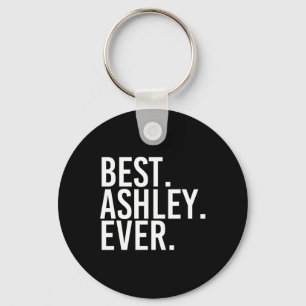 Am besten. Ashley. Immer. Funny Personalisiert Nam Schlüsselanhänger