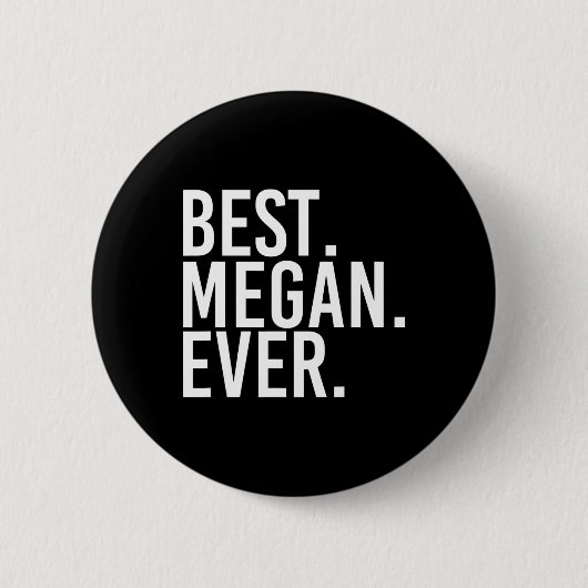 Am besten. Megan. Immer. Geschenkname Funny Person Button (Vorderseite)