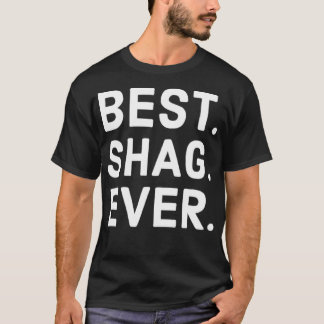 Am besten. Shag. Immer. Klassischer T - Shirt