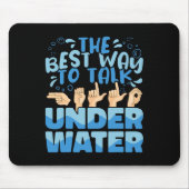 Am besten spricht man unter Wasser über die amerik Mousepad (Vorne)