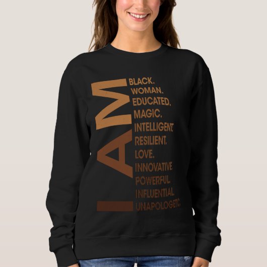 Am Black Woman Unapologetically Black History Mont Sweatshirt (Vorderseite)