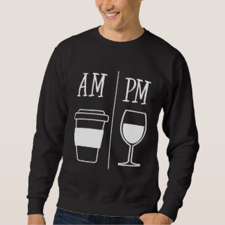 AM Coffee Drinker PM Wein trinken Funny Niedlich W Sweatshirt