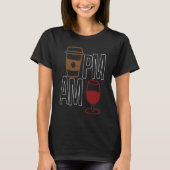 AM Coffee PM Win Apparel sarcasm T-Shirt (Vorderseite)