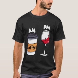 Am Coffee Pm Wine Drinkers Alkohol T-Shirt