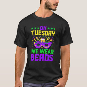 Am Dienstag tragen wir Beads Mardy Gras Celebratio T-Shirt