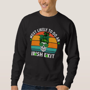 Am Ehessten Einen Irischen Abgang Macht St Patrick Sweatshirt