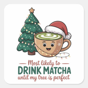 Am ehesten dazu neigend, Matcha zu trinken, bis me Quadratischer Aufkleber