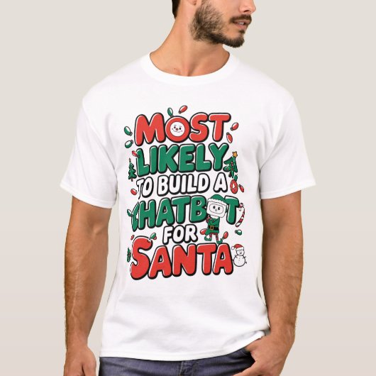 🤖 am ehesten einen Chatbot für Santa Funny bauen T-Shirt (Vorderseite)
