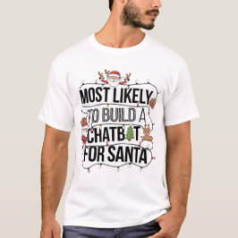 🤖 am ehesten einen Chatbot für Santa Funny bauen T-Shirt