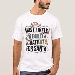 🤖 am ehesten einen Chatbot für Santa Funny bauen T-Shirt