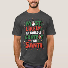 🤖 am ehesten einen Chatbot für Santa Funny bauen T-Shirt
