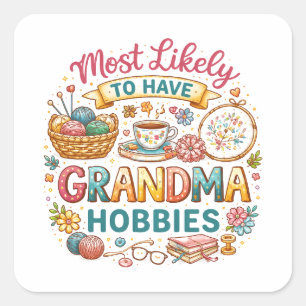 Am ehesten hat Oma Hobbys Quadratischer Aufkleber