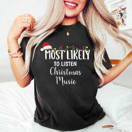 Am ehesten hören Weihnachts-Musik Familie Group T-Shirt