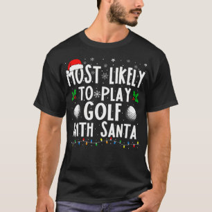 Am ehesten mit der Weihnachtsfamilie Golf spielen T-Shirt