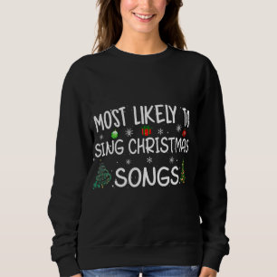Am ehesten singen Weihnachtslieder Familie Christm Sweatshirt